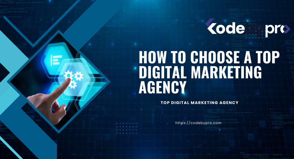 How to Choose a Top Digital Marketing Agency